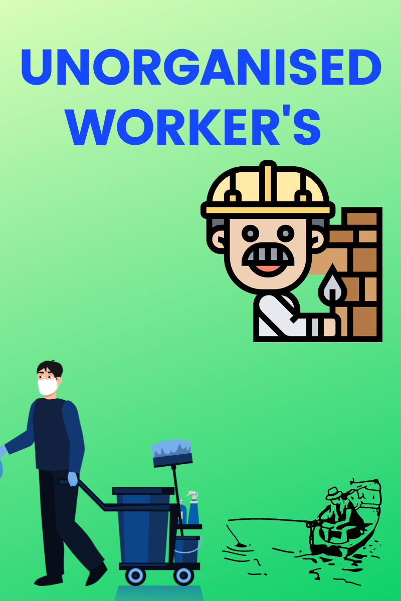 UNORGANISED WORKER'S